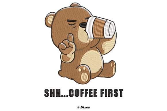 Shhh Coffee First Bear Embroidery